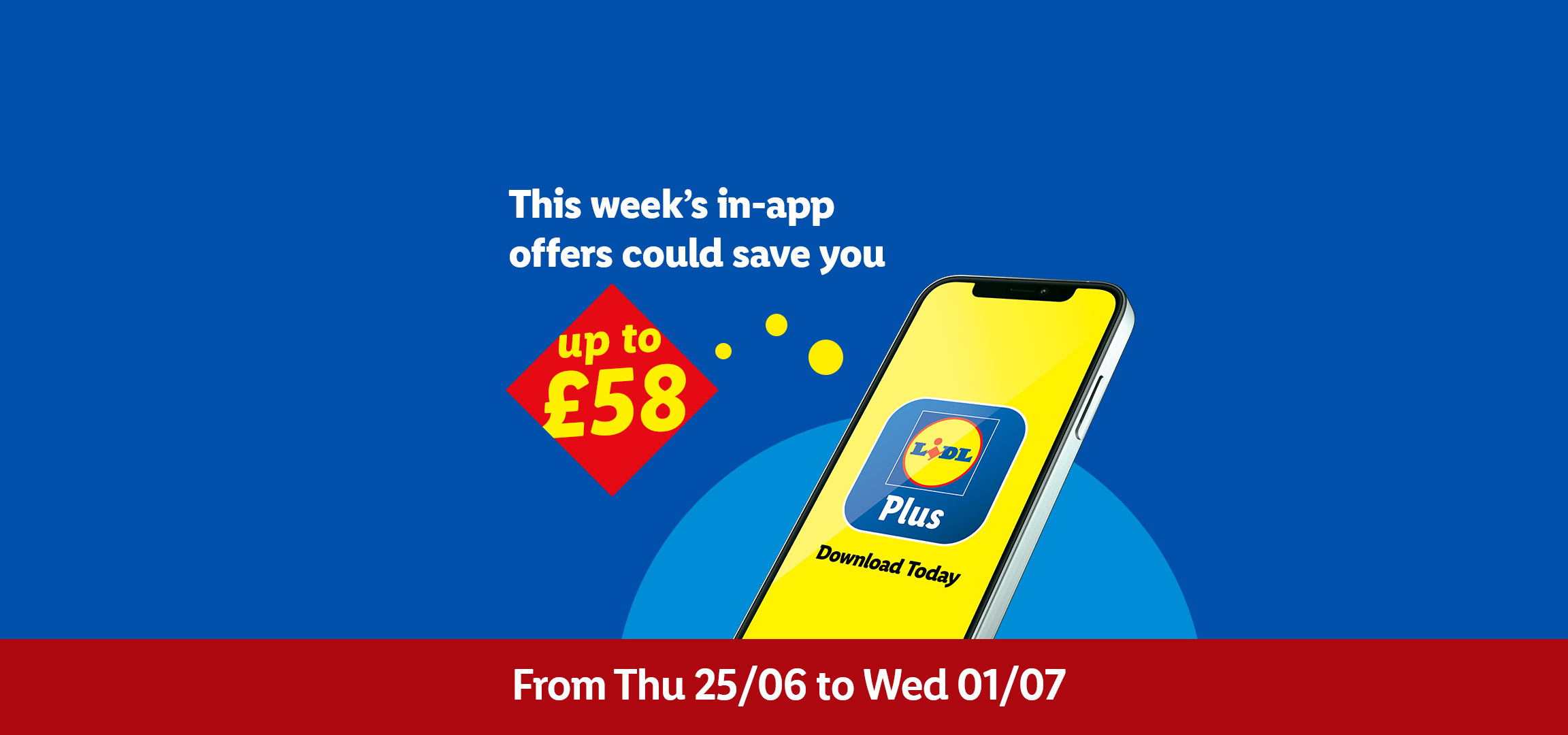 Lidl Plus app promotion: Save up to £58 with in-app offers from Thu 25/06 to Wed 01/07.