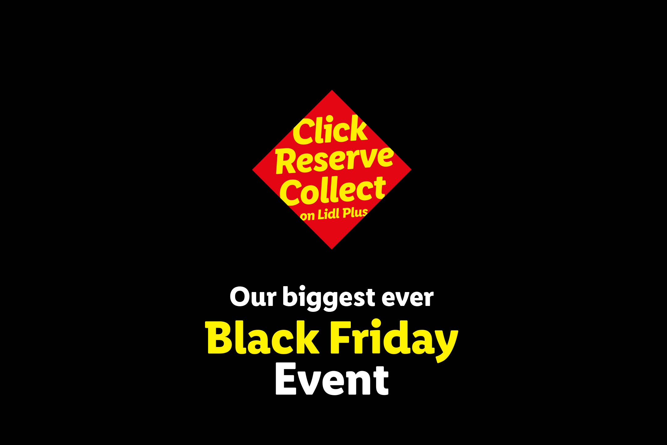 Black banner with the text 'Our biggest ever Black Friday Event' and a red diamond graphic on the right that reads 'Click Reserve Collect on Lidl Plus'.